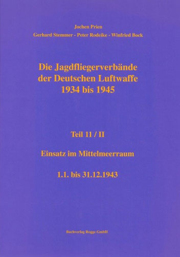 Jagdfliegerverbände der Deutschen Luftwaffe 1934-1945, Bd. 11/II Einsatz im Mittelmeerraum 1.1. bis 31.12.1943