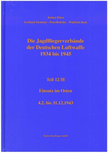 Jagdfliegerverbände der Dt. Luftwaffe 1934-1945, Bd. 12/II Einsatz im Osten - 3. Februar bis 31. Dezember 1943