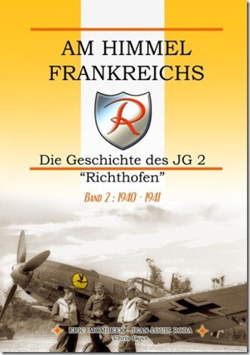 Am Himmel Frankreichs. Die Geschichte des JG 2, Bd. 2 1940-1941