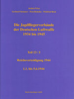 Jagdfliegerverbände der Dt. Luftwaffe 1934-1945, Bd. 13/I Abwehreinsatz über dem Reichsgebiet 1.1. bis 5.6.1944