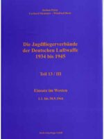 Jagdfliegerverbände der Dt. Luftwaffe 1934-1945, Bd. 13/III. Einsatz im Westen 1.1. bis 30.9.1944