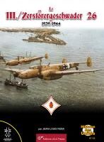 Le III./Zerstörergeschwader 26 - 1939/1944. NEUAUFLAGE!
