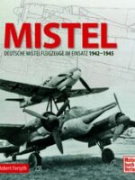 MISTEL - Deutsche Mistelflugzeuge im Einsatz 1942 - 1945