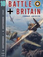 Battle of Britain Combat Archive 10: 4 Sept. - 6 Sept. 1940