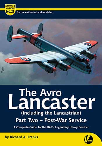 Airframe & Miniature No. 21: Avro Lancaster (incl. the Lancastrian , part 2 - Post-War-Service