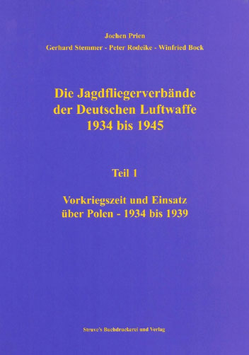 Jagdfliegerverbände der Deutschen Luftwaffe 1934-1945, Bd. 01 Vorkriegszeit und Einsatz über Polen 1934 bis 1939