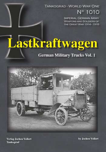 Tankograd WW1 Special 1010: Lastkraftwagen - German Military Trucks. Vol. 1