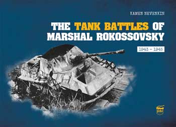 The Tank Battles of Marshal Rokossovsky 1943-1945
