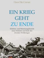 Ein Krieg geht zu Ende. Erlebnis- und Stimmungsbericht eines Soldaten am Ende des Zweiten Weltkrieges